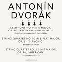 Antonín Dvorák: Symphony No. 9 & String Quartets