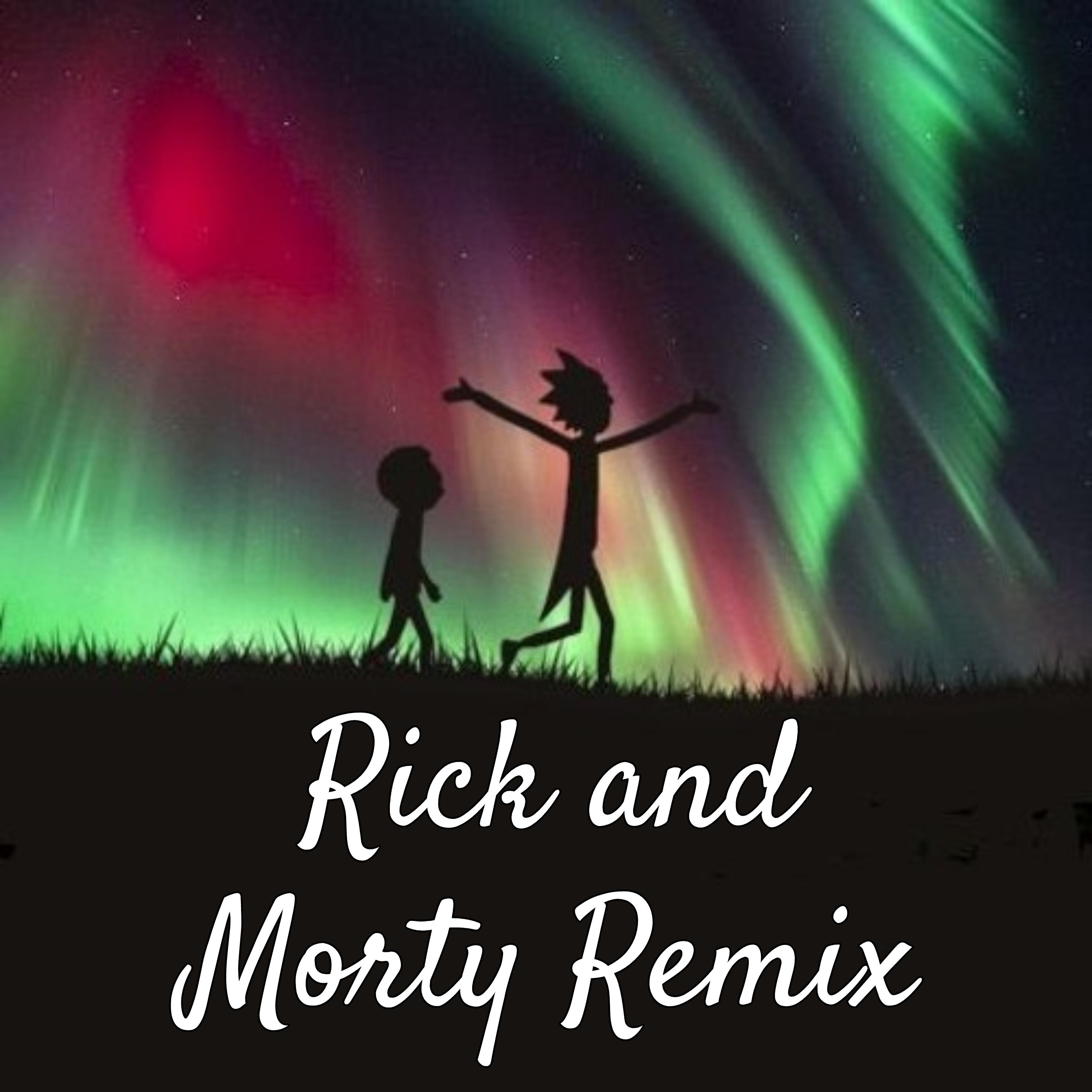 Rick and Morty Remix