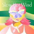 Slow Hot Wind