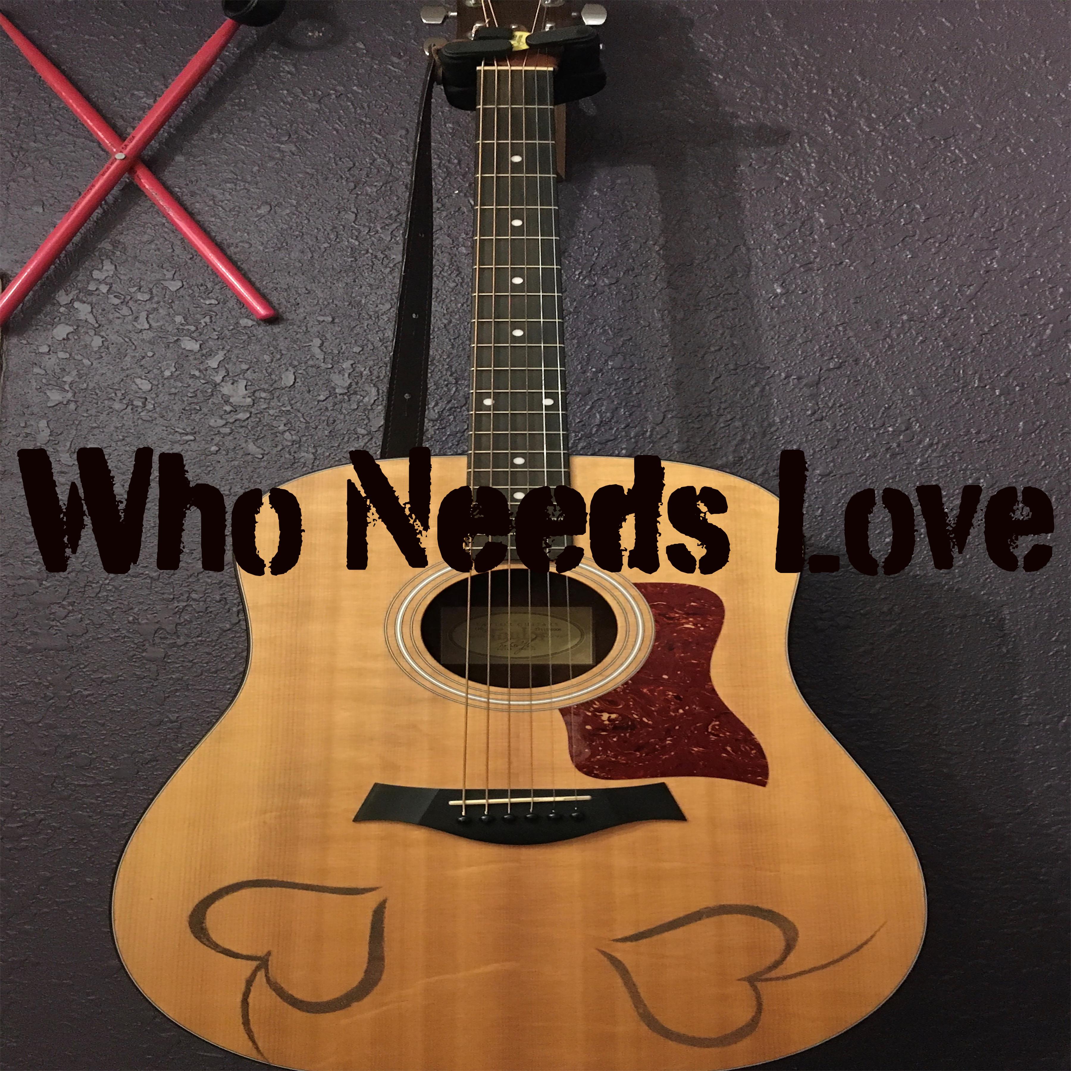 Who Needs Love