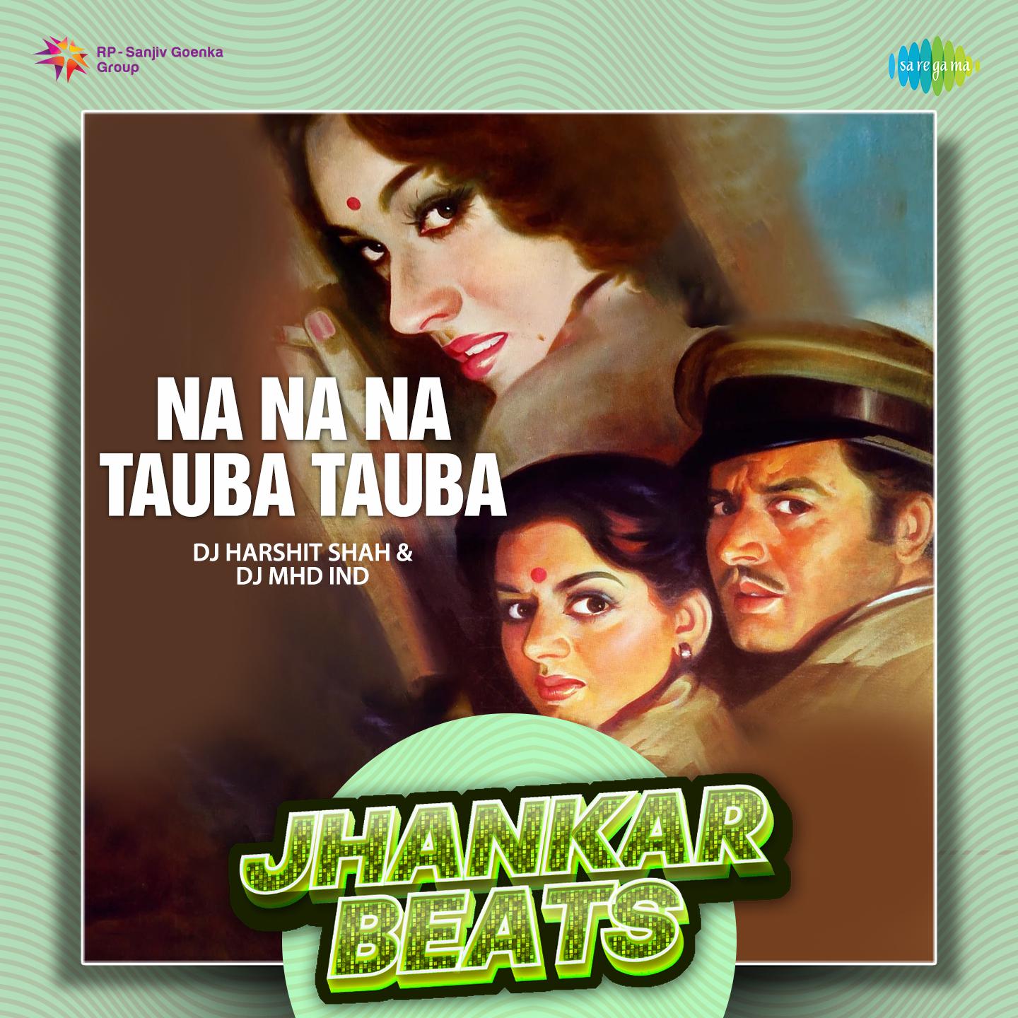 DJ Harshit Shah - Na Na Na Tauba Tauba - Jhankar Beats
