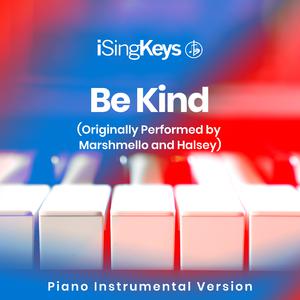 Be Kind (Lower Key) - Marshmello and Halsey (钢琴伴奏) （降3半音）