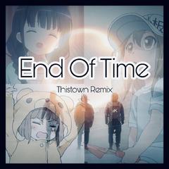 Alan Walker-End Of Time（Thistown Remix）