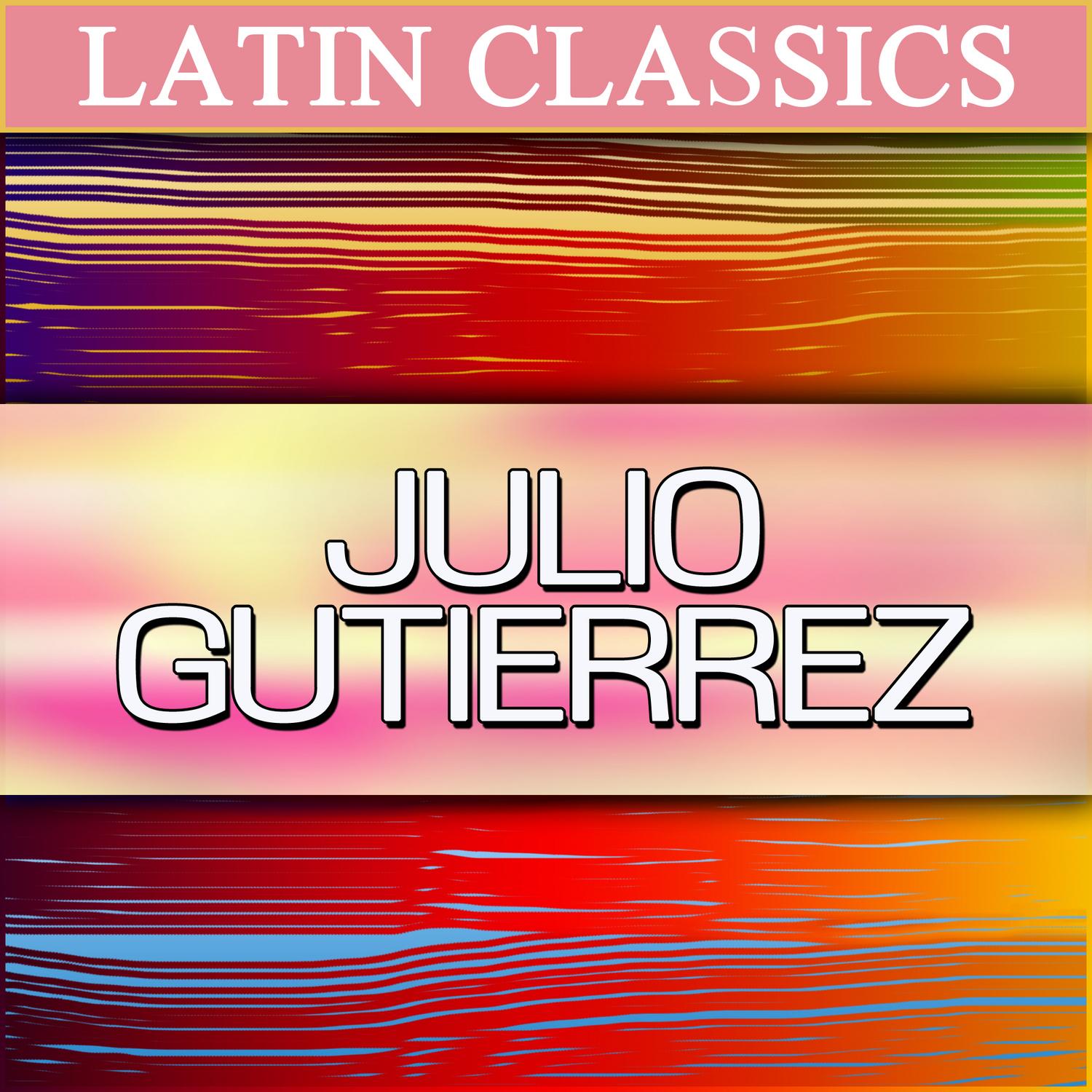 Latin Classics - Julio Gutierrez