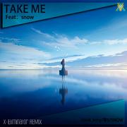 TakeMe(Feat.Snow)(X-Eliminator Remix)