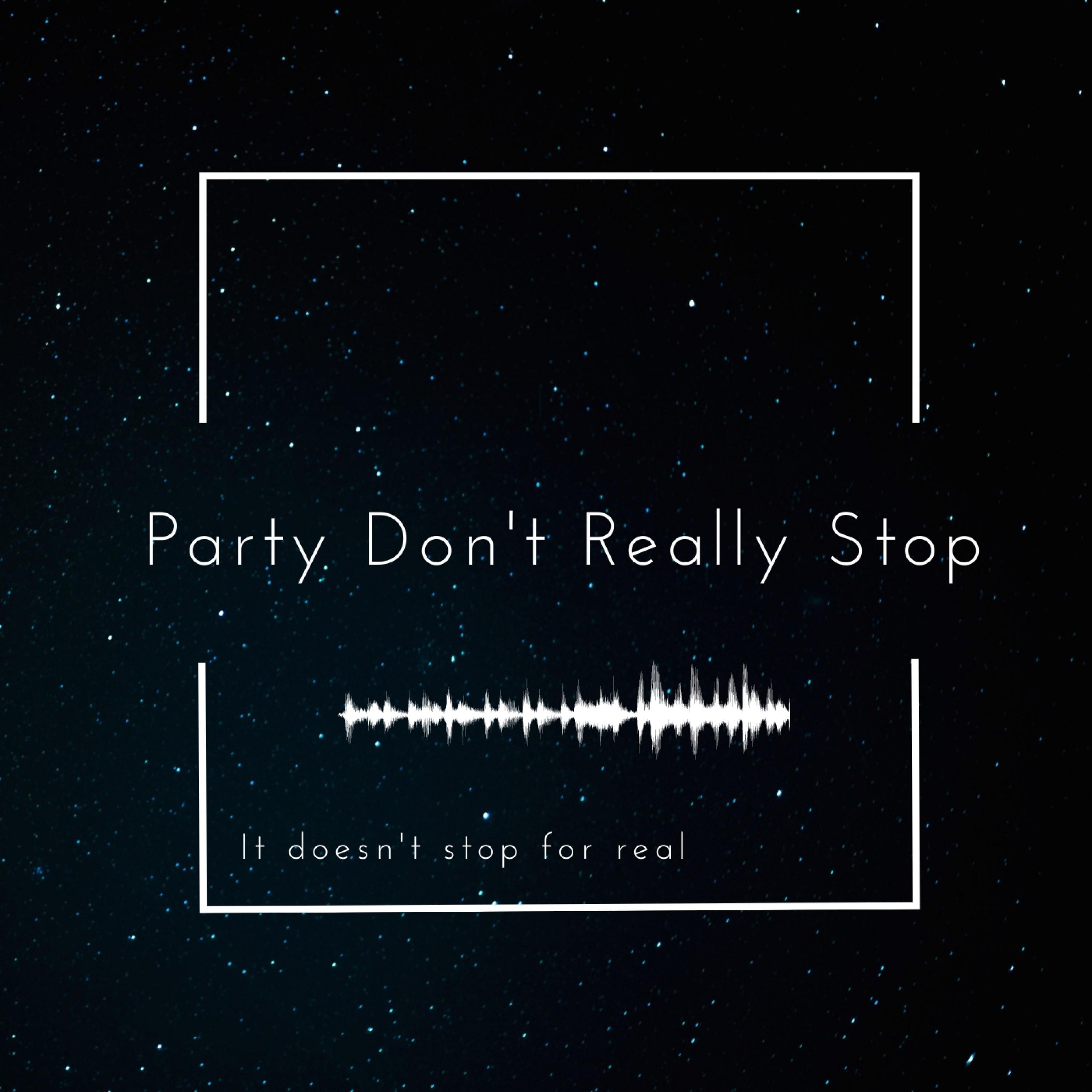 Party Don't Really Stop