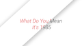 What Do You Mean It's 1985 (Gental Version)专辑