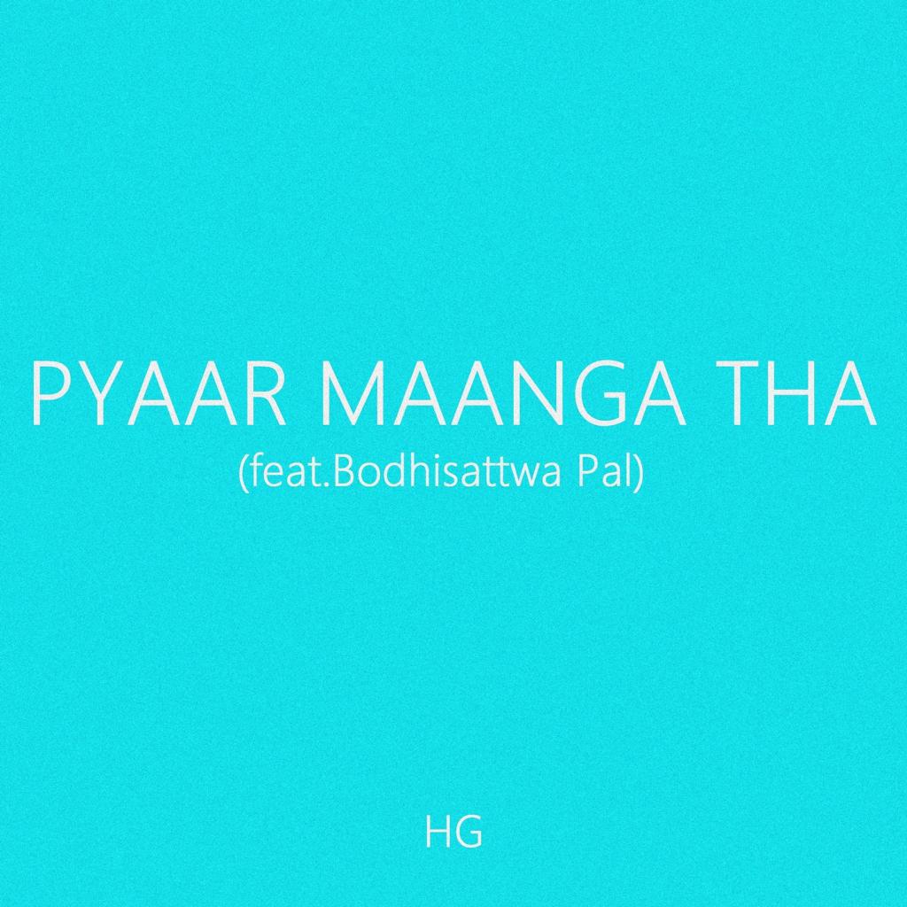 Pyaar Maanga Tha (feat. Bodhisattwa Pal)专辑