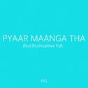 Pyaar Maanga Tha (feat. Bodhisattwa Pal)专辑