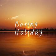 Boring Holiday