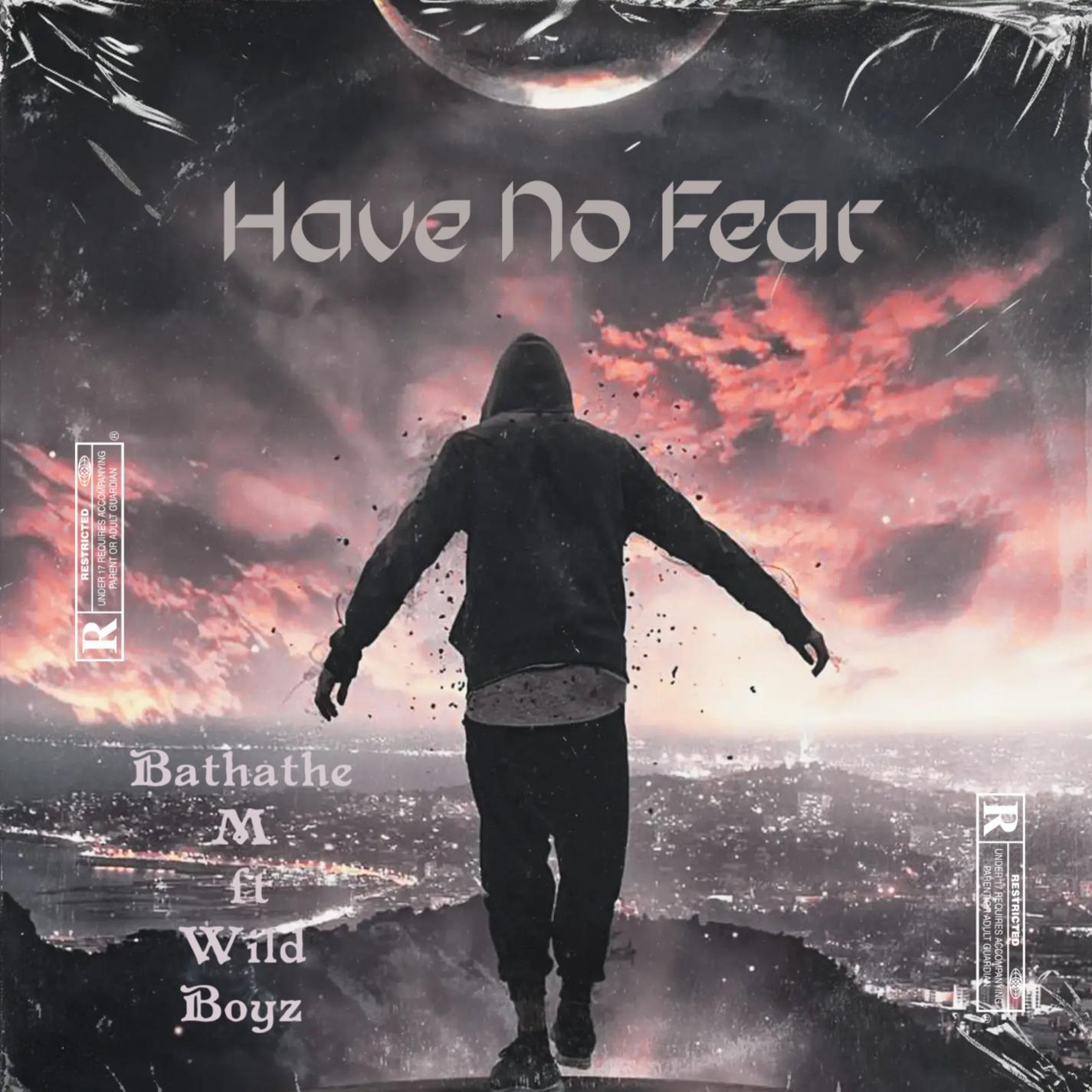 Bathathe M - Have No Fear (feat. WildBoyz)