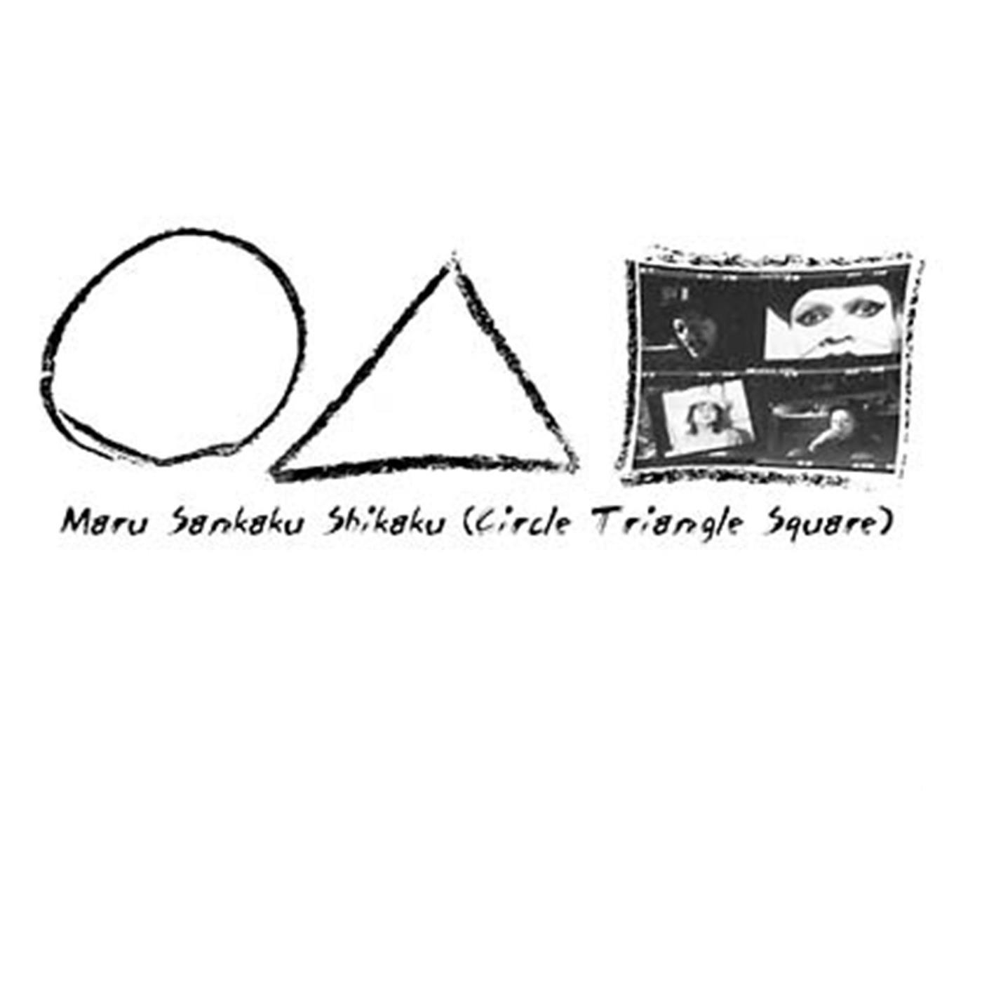 Maru Sankaku Shikaku (Circle Triangle Square): Digitally Remastered