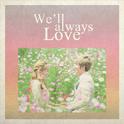 We'll always Love专辑