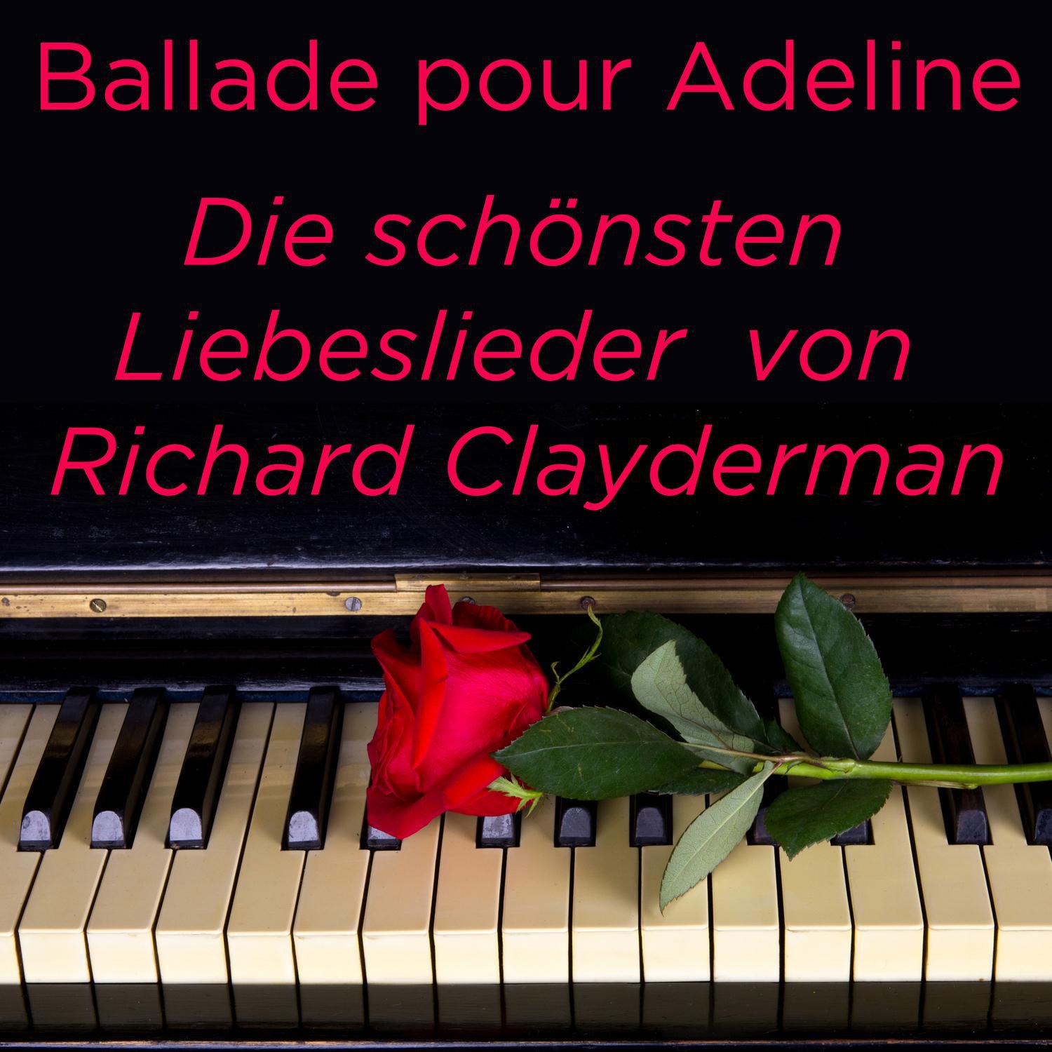 Ballade pour Adeline: Die schönsten Liebeslieder von Richard Clayderman专辑