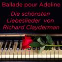 Ballade pour Adeline: Die schönsten Liebeslieder von Richard Clayderman