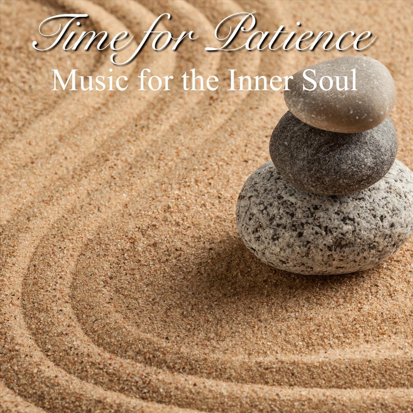 Time for Patience: Music for the Inner Soul