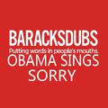 Barack Obama Singing Sorry