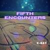 X-Ray - Fifth Encounters