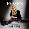 ROZES - (Trust Me Now) I'm Fine