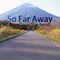 So Far Away(SGS Remix)专辑