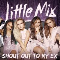 原版伴奏 Little Mix - Shout Out To My Ex (karaoke)