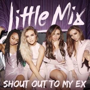 SHOUT OUT TO MY EX-LITTLE MIX伴奏 （升1半音）