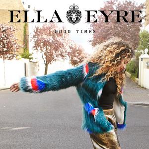Ella Eyre - Good Times （降7半音）