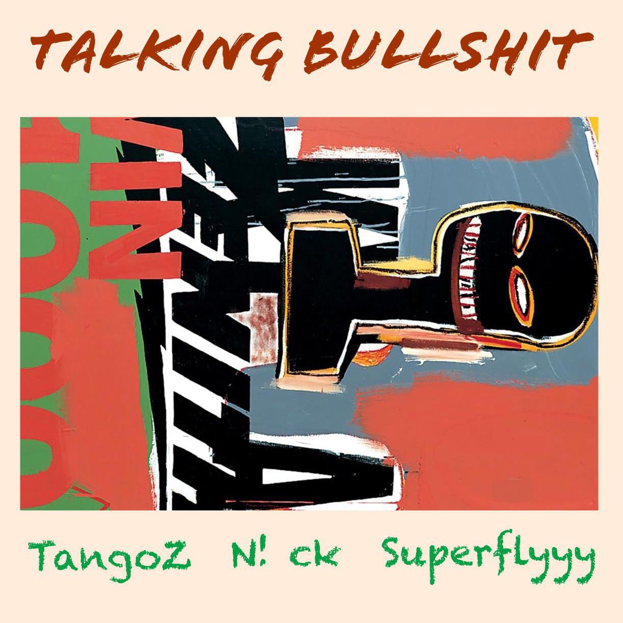 TangoZ - Talking bullshxt