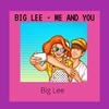 Big Lee - Me And You