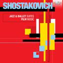 Shostakovich: Jazz & Ballet Suites, Film Music专辑