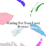 Waiting for Your Lover (Remixes)专辑