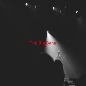 The Big Bang(unofficial Instrumental) （原版立体声无和声）