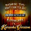 Born to Entertain (In the Style of Ruthless) [Karaoke Version] - Single
