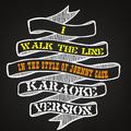 I Walk the Line (In the Style of Johnny Cash) [Karaoke Version] - Single
