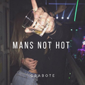 Mans Not Hot (Deep )