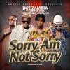 DRE ZAMBIA - Sorry Am Not Sorry