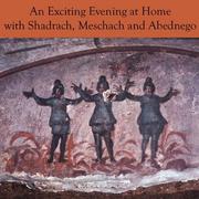 An Exciting Evening At Home With Shadrach, Meshach And Abednego