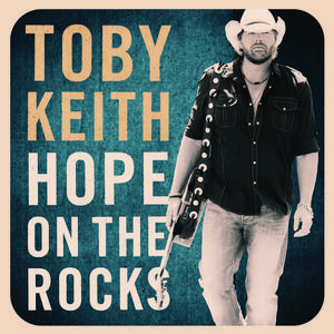 Toby Keith - Hope On The Rocks （升1半音）