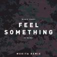 Feel Something (Mokita Remix)