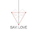 SAY: LOVE