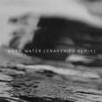 Warm Water (Snakehips Remix)