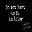 So You Want to Be an Actor专辑