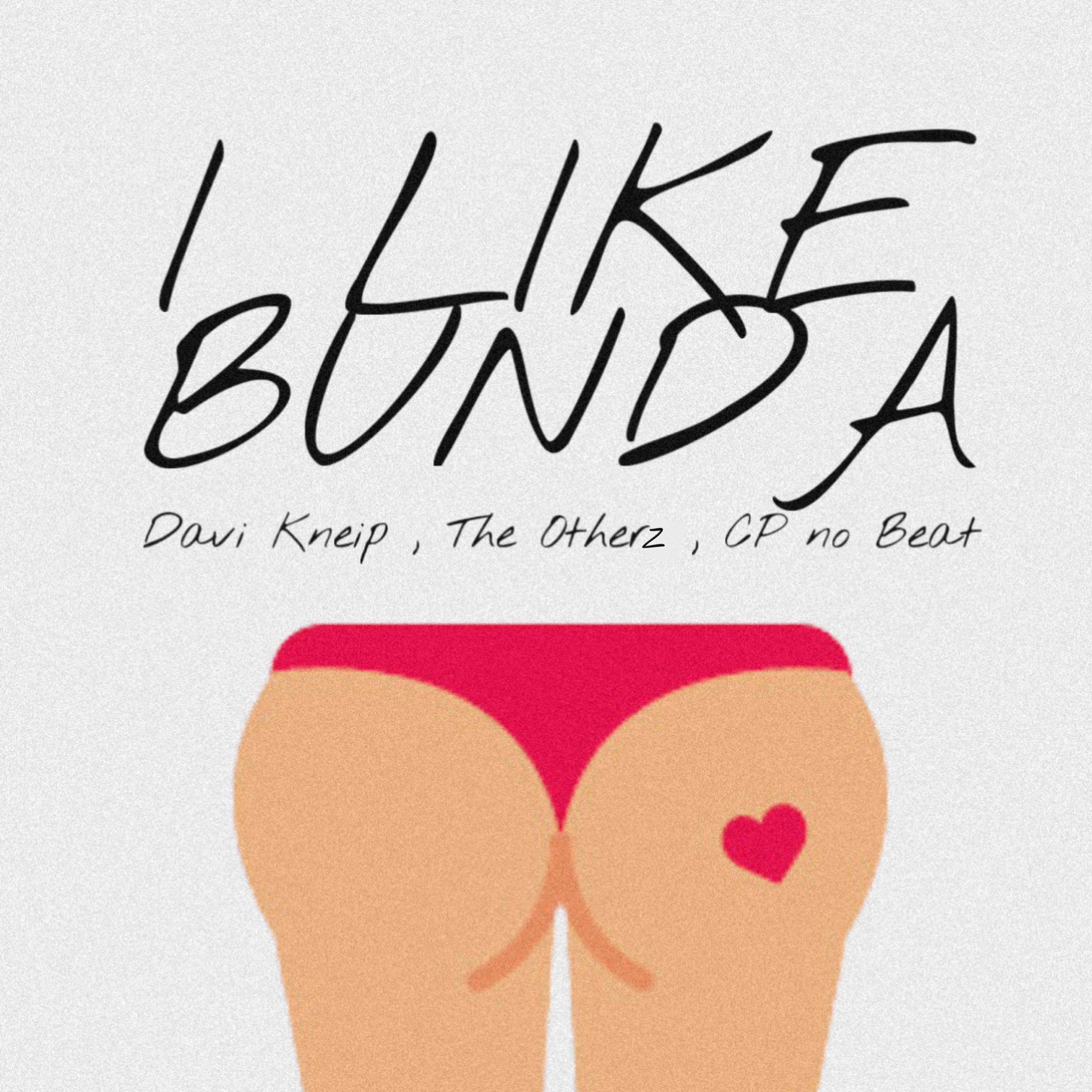 Davi Kneip - I Like Bunda