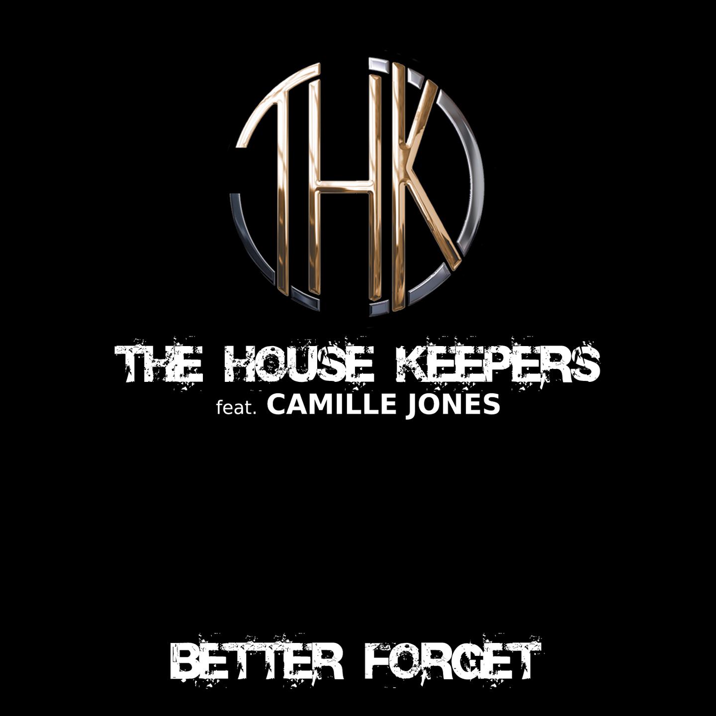 The House Keepers - Better Forget (Radio Edit)