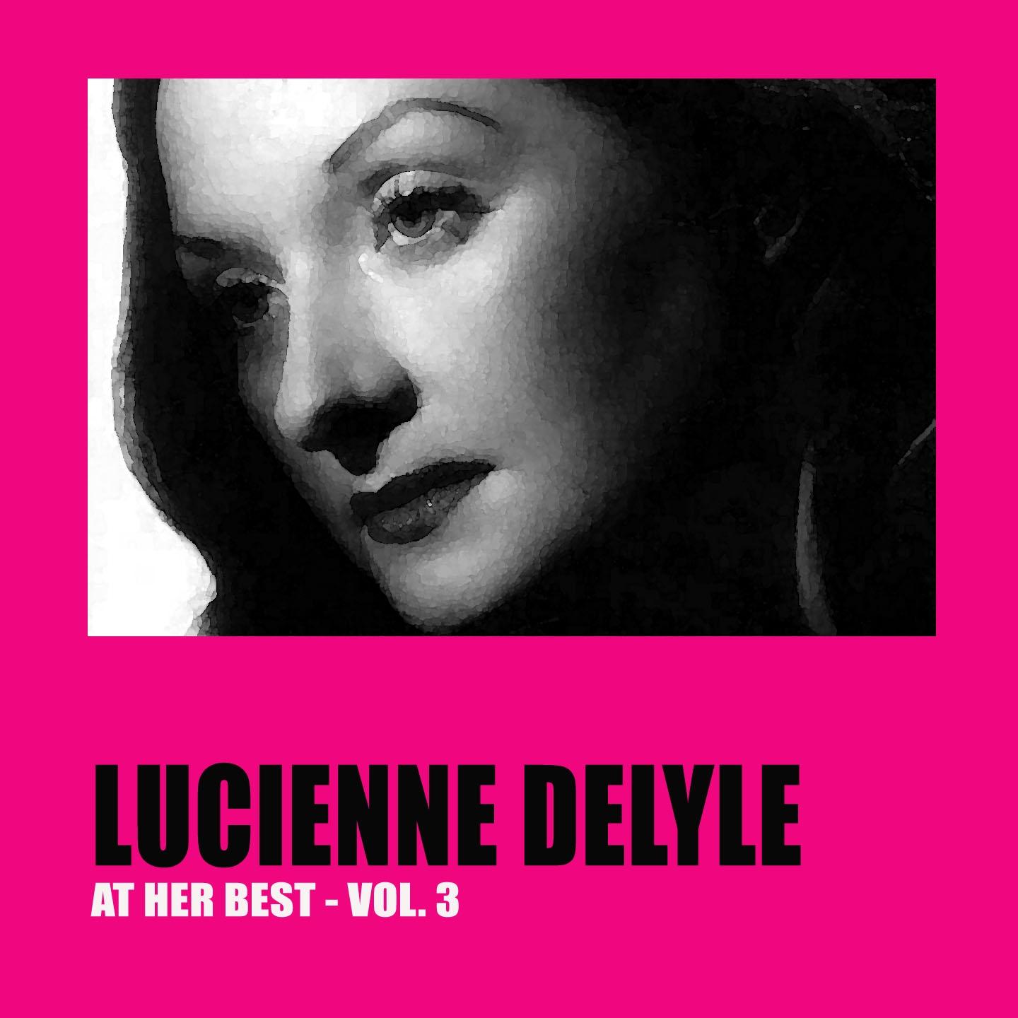Lucienne Delyle at Her Best Vol. 3