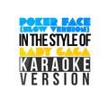 Poker Face (Slow Version) [In the Style of Lady Gaga] [Karaoke Version] - Single