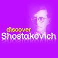 Discover Shostakovich