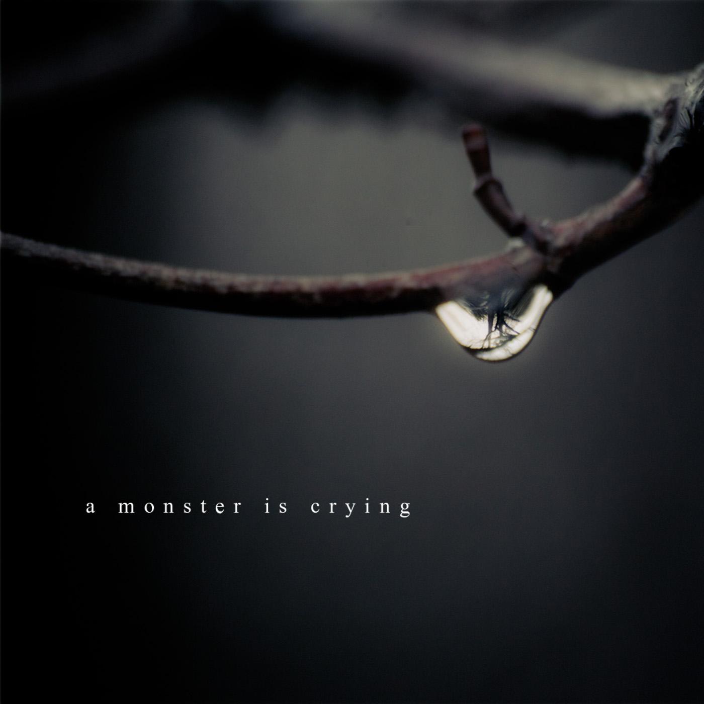 a monster is crying