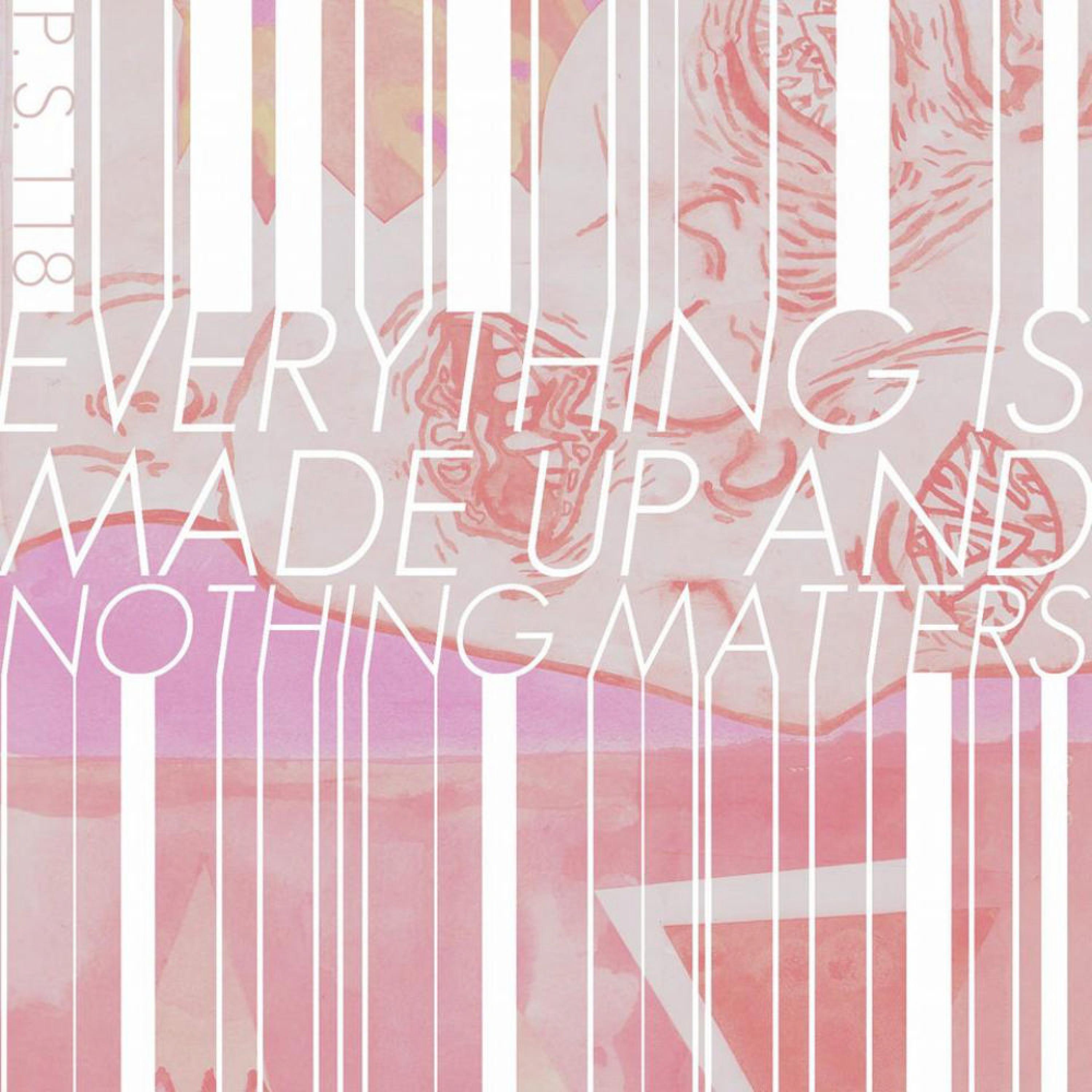 Everything Is Made Up and Nothing Matters