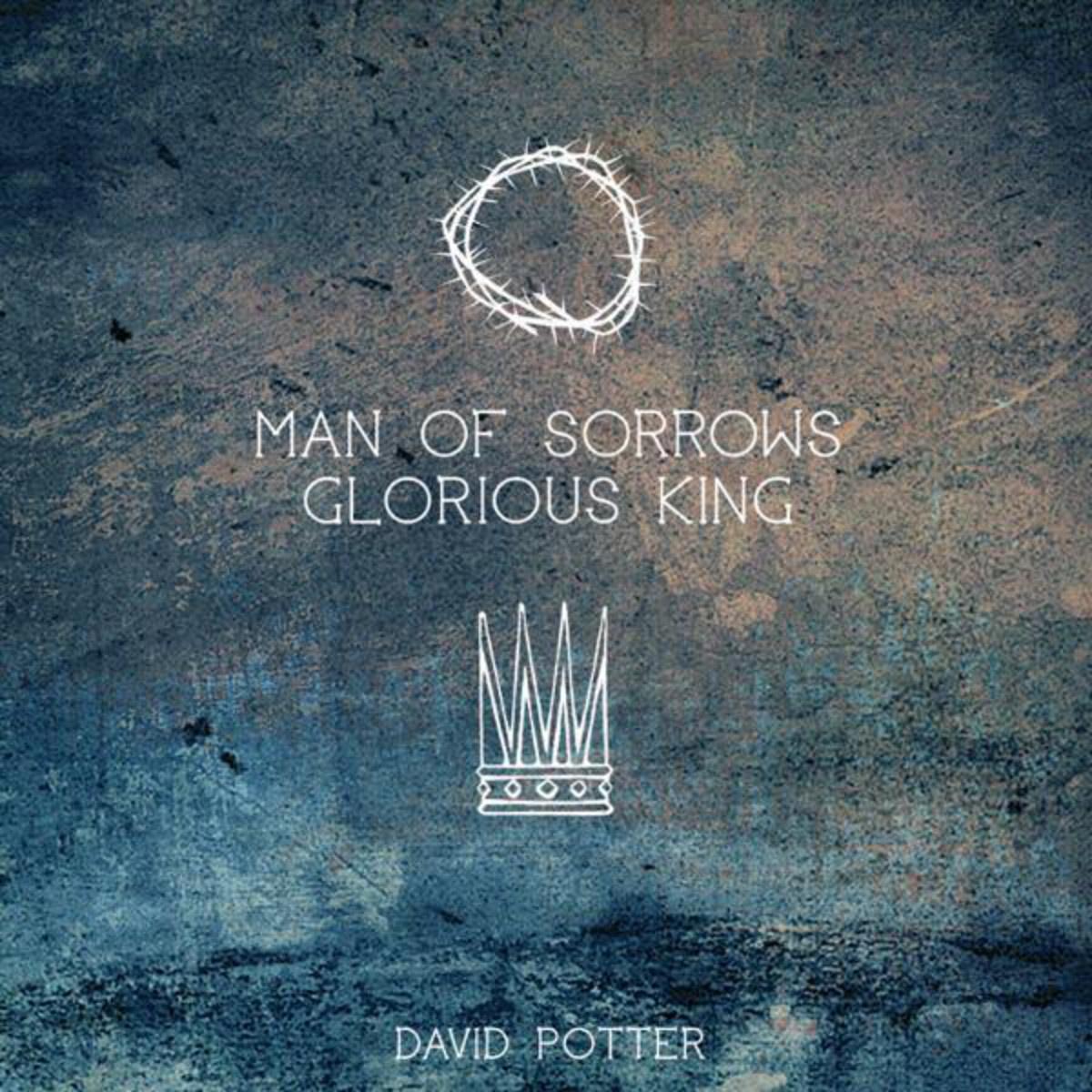 Man of Sorrows Glorious King